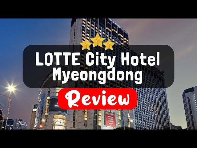 LOTTE City Hotel Myeongdong Seoul Review - Is This Hotel Worth It?