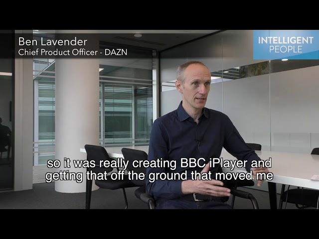 Ben Lavender Chief Product Officer at DAZN  Interview -  What attracted you to Product Managemen