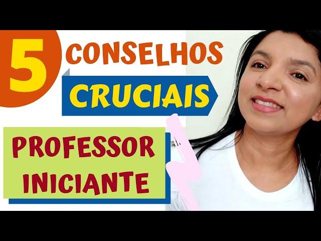 5 Conselhos Fundamentais para o Professor Iniciante [ASSISTA AGORA] | Professor em Sala