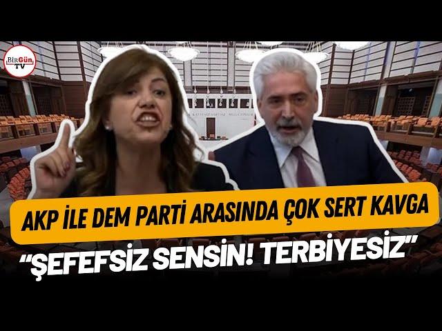 DEM Parti ile AKP Meclis'te birbirine girdi! “Şerefsiz sensin! Terbiyesiz!”