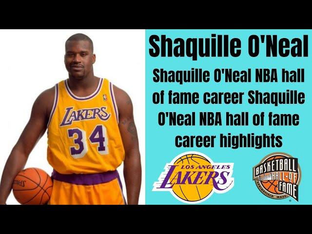 Shaquille O'Neal NBA hall of fame career | Shaquille O'Neal NBA career highlights