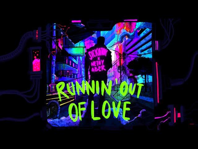 SICKOTOY x Nethy Aber - Runnin' Out Of Love