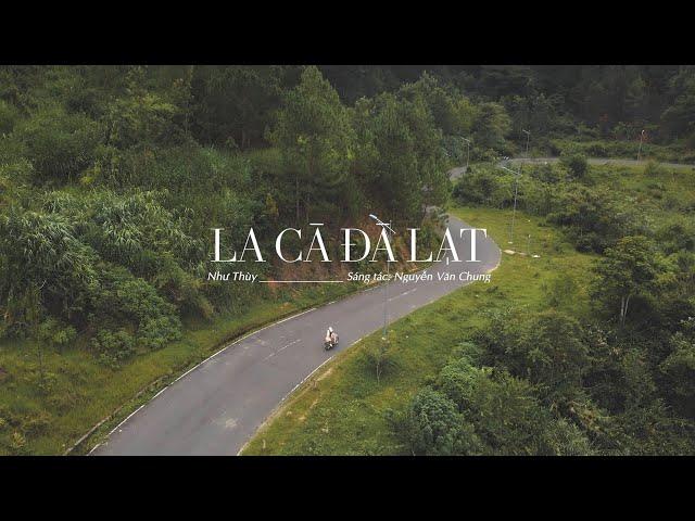 LA CÀ ĐÀ LẠT - NHƯ THÙY | OFFICIAL MUSIC VIDEO | ST: NGUYỄN VĂN CHUNG