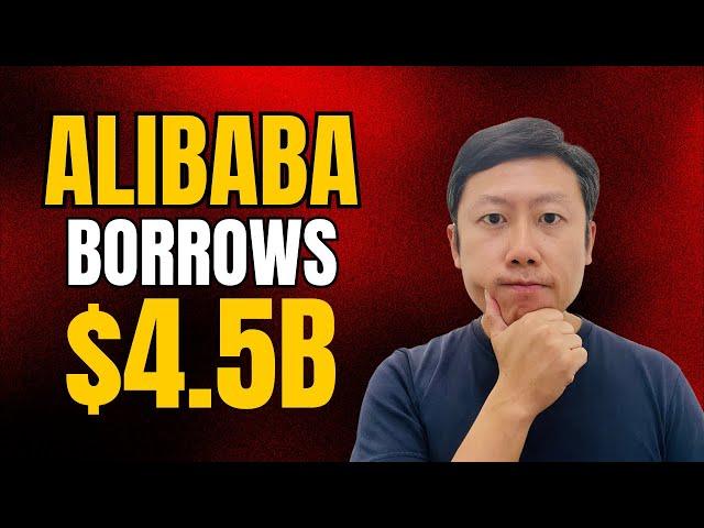 Alibaba Borrows $4.5B, Why?