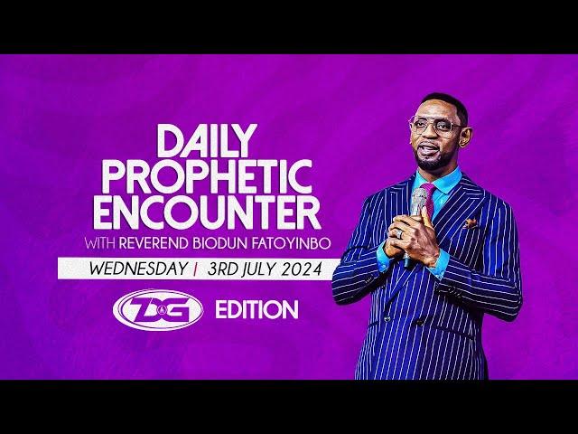 Daily Prophetic Encounter With Reverend Biodun Fatoyinbo, 7DG 2024 Edition | Wednesday, 03 July 2024