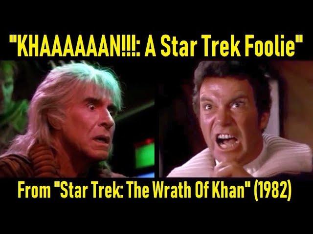 "KHAAAAAAN!!!: A Star Trek Foolie" (From "Wrath Of Khan", 1982)