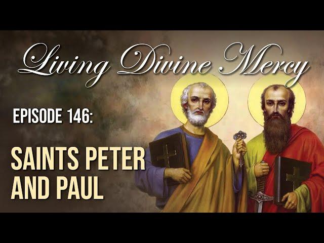 Saints Peter and Paul - Living Divine Mercy (EWTN) Ep. 146 with Fr. Chris Alar, MIC