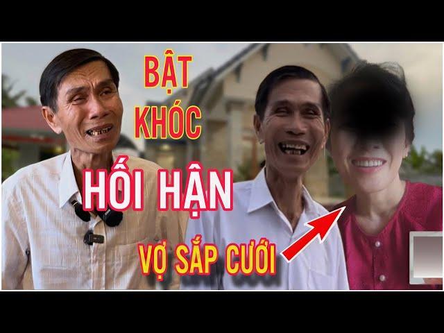 Chú Sương U68 KHÓC NGHẸN Hối Hận Trước Khi Cưới Vợ Mới? NSPN