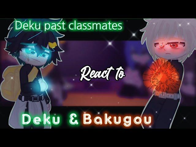 DEKU PAST CLASSMATES REACT TO DEKU AND BAKUGOU||MHA/BHNA|| Part 1||1GCRV||