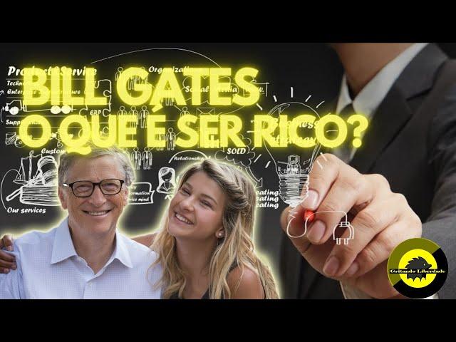 Bill Gates explica a diferença entre RICO e POBRE