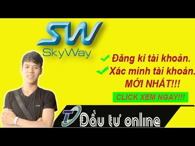 Hướng dẫn đăng kí tài khoản skyway và xác minh tài khoản skyway Mới Nhất by Trần Quyền Linh