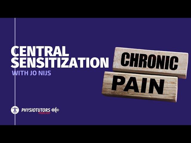 Central Sensitization in a Nutshell| Physiotutors Podcast Ep. 028 | Jo Nijs