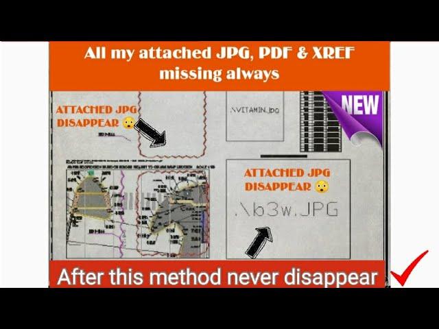 How attached & reference Jpg, XREF & Pdf disappears from my drawings