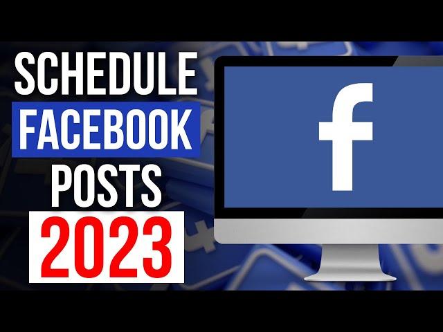 How To Schedule Posts To Your Facebook Page 2023