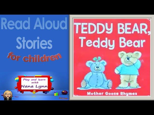 KIDS BOOK READ ALOUD ~ Nana Lynn - Teddy bear Teddy bear ~ read along ~ nursery rhymes