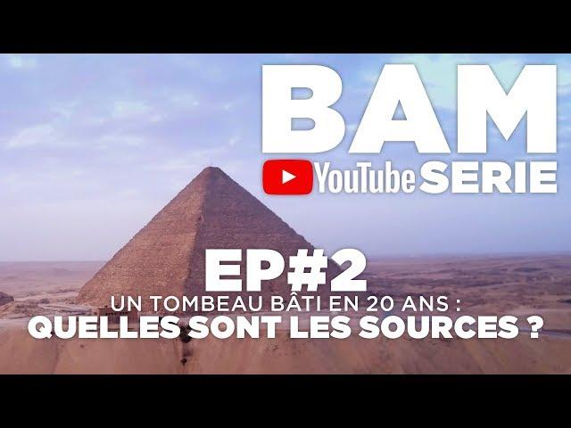 BAM YS EP#2 : UN TOMBEAU BÂTI EN 20 ANS, QUELLES SONT LES SOURCES ?