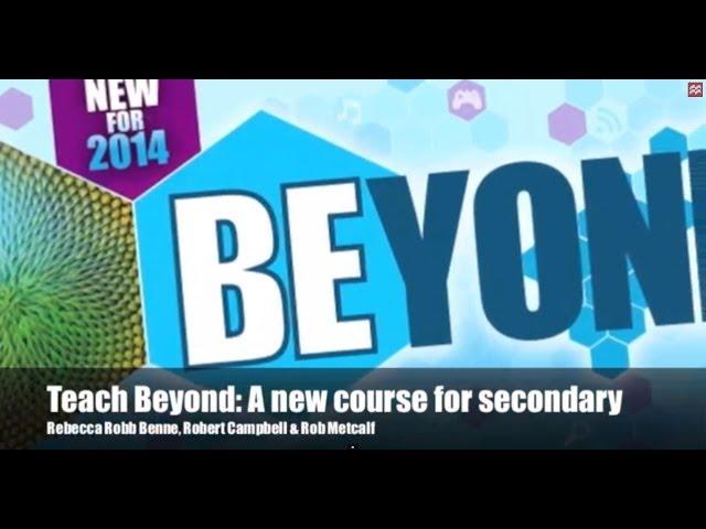 Rebecca Robb Benne, Robert Campbell & Rob Metcalf: 'Teach Beyond - A new course for secondary'