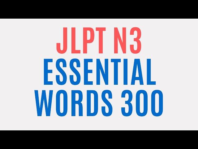 N3 Essential Words 300 with example sentences by Yuka Sensei