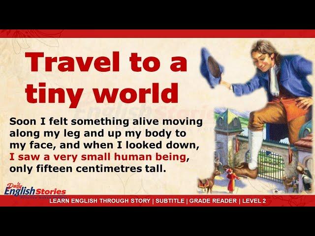 Travel to a Tiny World | Learn English through story level 2 | Subtitles