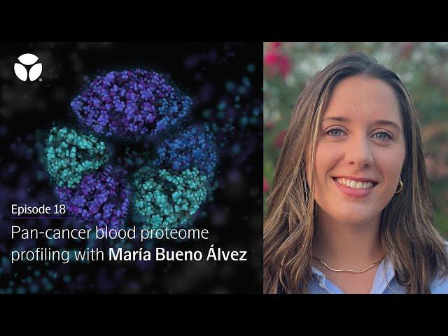 Olink Podcast | Ep 18 Pan-cancer blood proteome profiling with María Bueno Álvez (SciLifeLab)