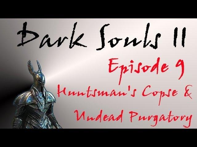 Dark Souls II - Walkthrough #9 - Huntsman's Copse & Undead Purgatory