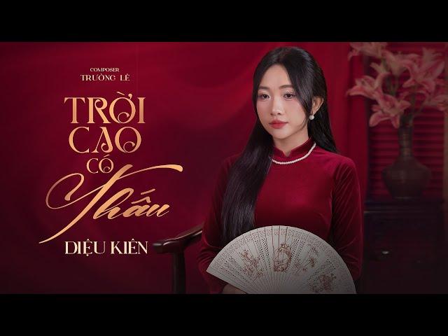 TRỜI CAO CÓ THẤU | TRƯỜNG LÊ | DIỆU KIÊN COVER