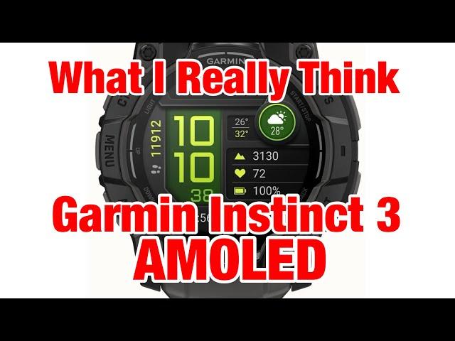 What I Really Think: Garmin Instinct 3 AMOLED. Bad Departure or Ideal Fit? Comprehensive Review