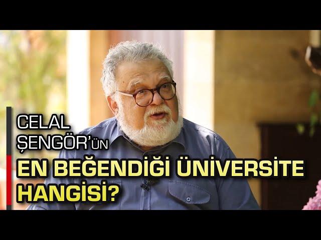 CELAL ŞENGÖR'ÜN EN BEĞENDİĞİ ÜNİVERSİTE HANGİSİ ?