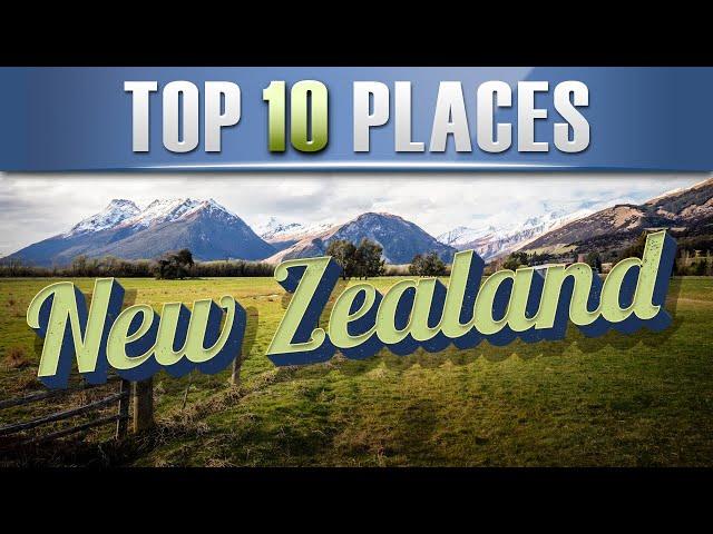 10 of the Best Places to Visit in New Zealand (Vacation Travel Guide)