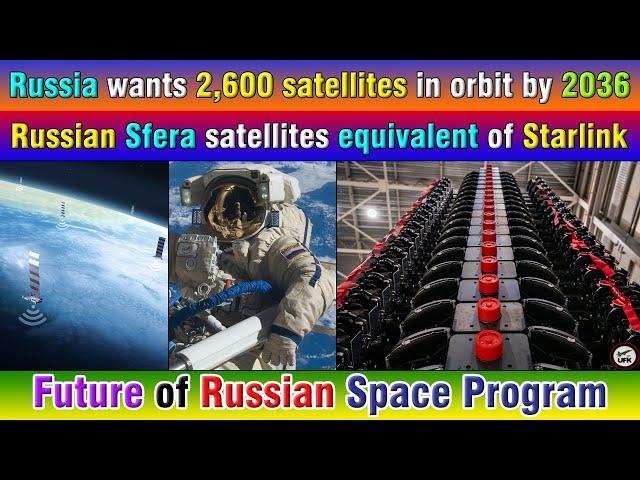 Russia wants 2,600 satellites in orbit by 2036. Russian Sfera satellites equivalent of Starlink.