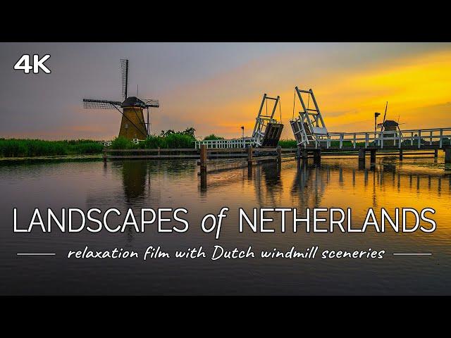 Landscapes of Netherlands: Dutch Windmill Sceneries with Relaxing Music (4K UHD Video)