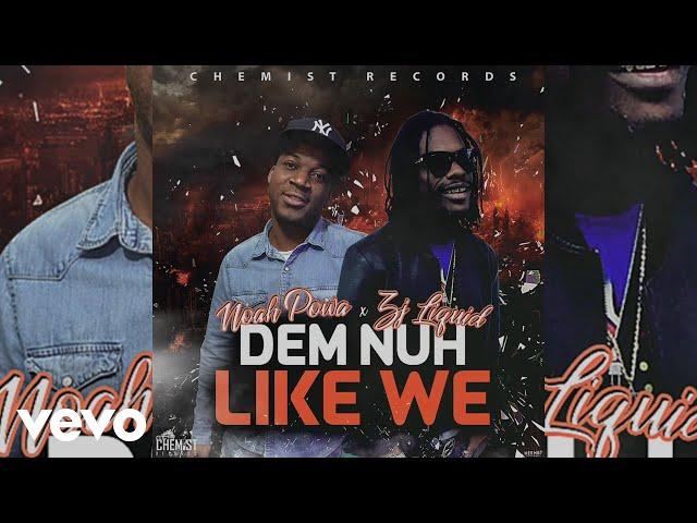 NOAH POWA X ZJ LIQUID - DEM NUH LIKE WE (Audio Video)