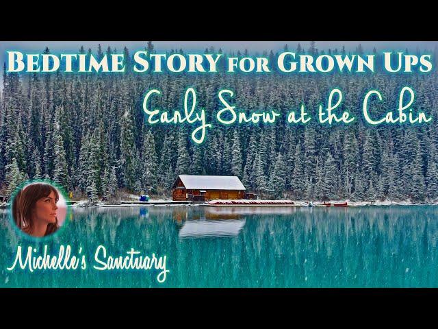 1-HR Calm Sleep Story | EARLY SNOW AT THE CABIN | Cottage Bedtime Story for Grown-Ups (asmr)