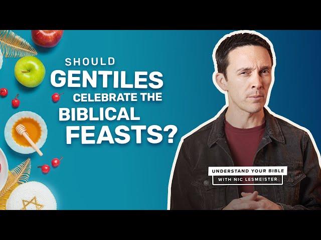 Should Gentiles Celebrate the Biblical Feasts?