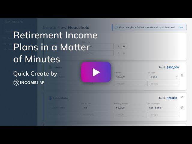 Retirement Income Plans in a Matter of Minutes - Quick Create by Income Lab