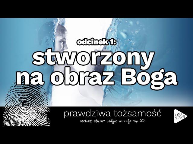 PRAWDZIWA TOŻSAMOŚĆ 01 – stworzony na obraz Boga