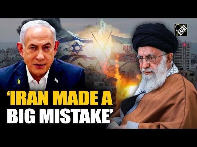 "Made a big mistake..." Angry Israeli PM Netanyahu warns Iran of 'severe consequences'