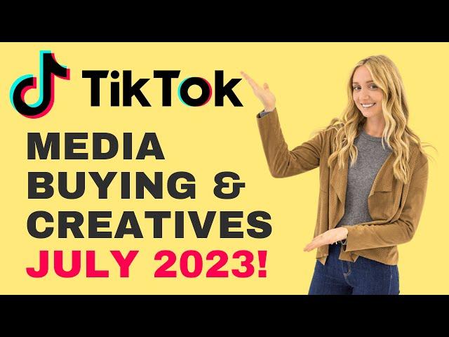 TikTok Top Media Buying & Ad Creative Strategies [JULY 2023]