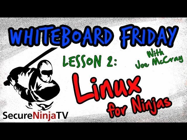 SecureNinjaTV Whiteboard Friday Lesson 02 Linux For Ninjas