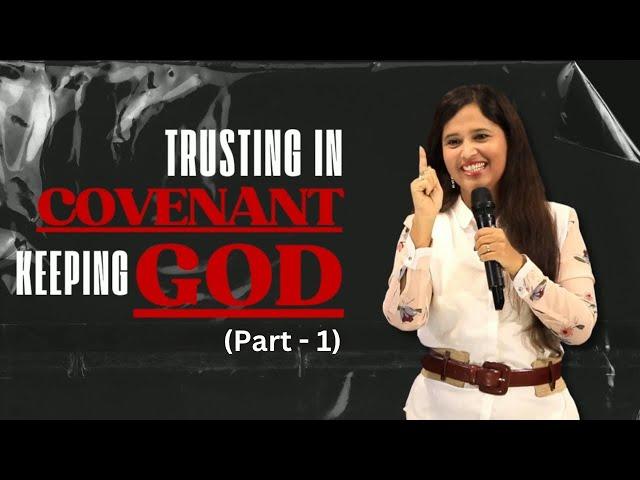 Trusting in Covenant Keeping GOD (Part 1) | Pastor Priya Abraham