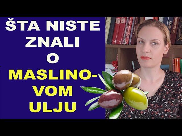 Šta niste znali o MASLINOVOM ULJU/dr Bojana Mandić