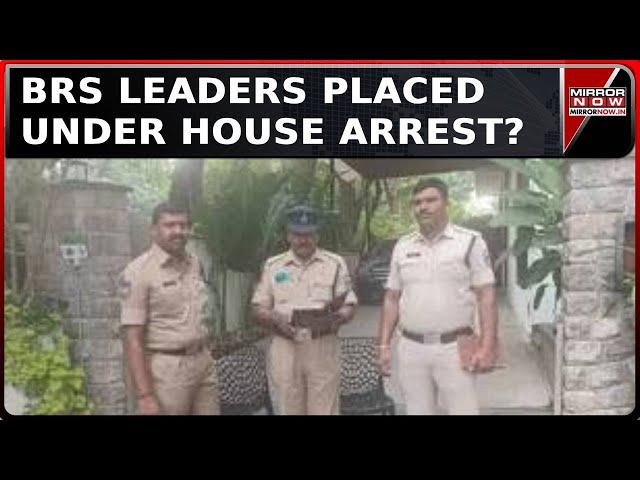 High Drama In Hyderabad Continues | BRS Leaders Placed Under House Rest, Why? | English News