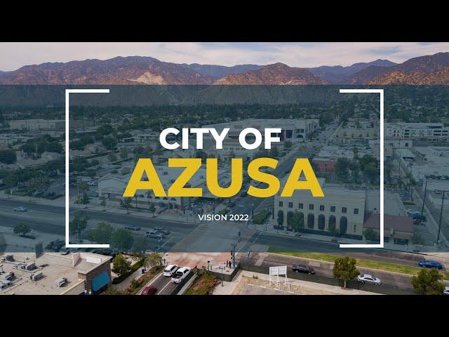 City of Azusa Vision 2022 for Azusa Chamber of Commerce