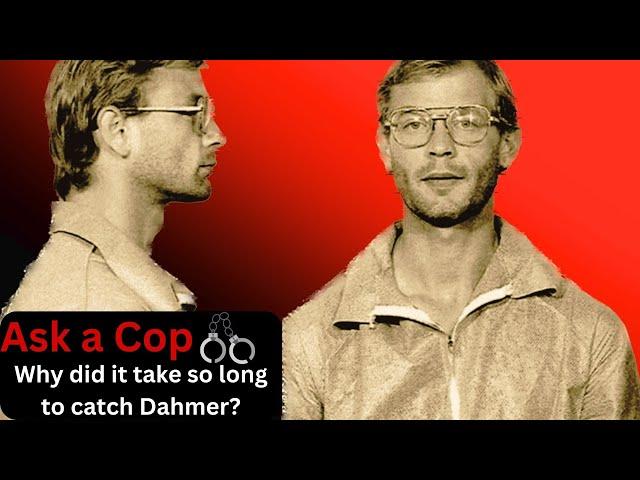 Ask A Cop: Why did it take so long to catch Dahmer?