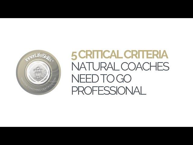 5 critical criteria for natural coaches to go professional