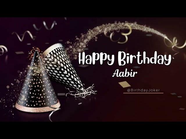 AABIR Birthday Song | Happy Birthday to You #aabir  - BirthdayJoker #birthdaysongswithnames