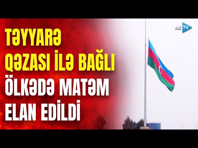 SON DƏQİQƏ! Dekabrın 26-da Azərbaycanda matəm elan edildi - Prezident Sərəncam imzaladı