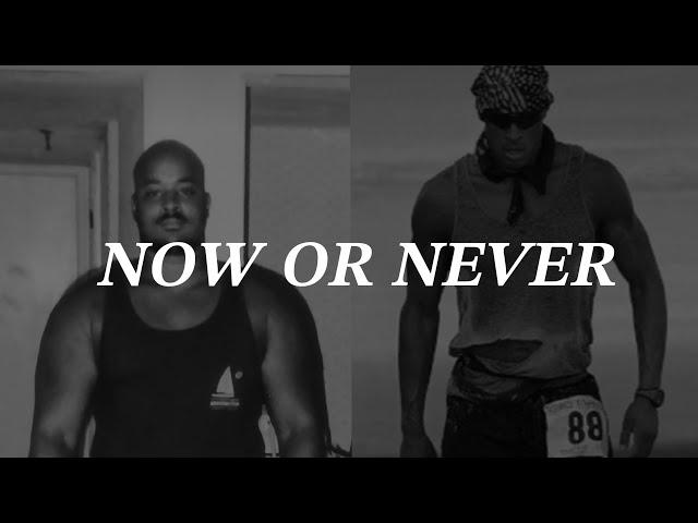 “NOW OR NEVER” a Motivational Video