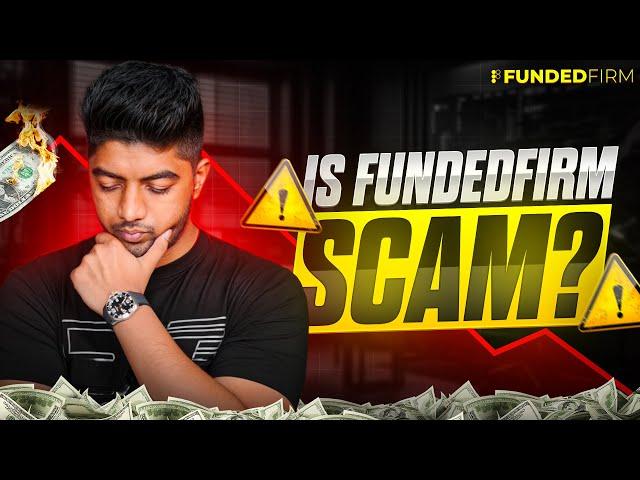 Is  Fundedfirm Scam? My final Reply