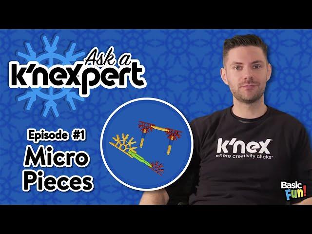 Ask a K'NEXpert - How To Connect Micro and Classic K'NEX Pieces (Ep. 1)